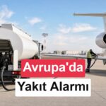 Avrupa’da Uçak Yakıtı Açığı Derinleşiyor: Küresel Tedarik Zinciri ve Enflasyon Etkileri
