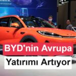 BYD’den Avrupa’da Dört Yeni Fabrika Hamlesi: Türkiye Yatırımı Askıda