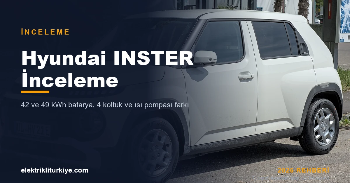 Hyundai INSTER Türkiye’de: Kompakt Elektrikli Aracın Özellikleri, Menzil ve Donanım Detayları