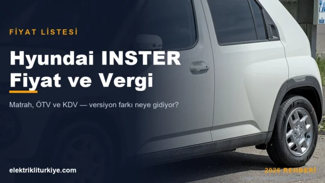 Hyundai INSTER’ın Eylül 2026 Fiyatları ve Vergi Detayları: Türkiye’deki Elektrikli Araç Pazarındaki Konumu