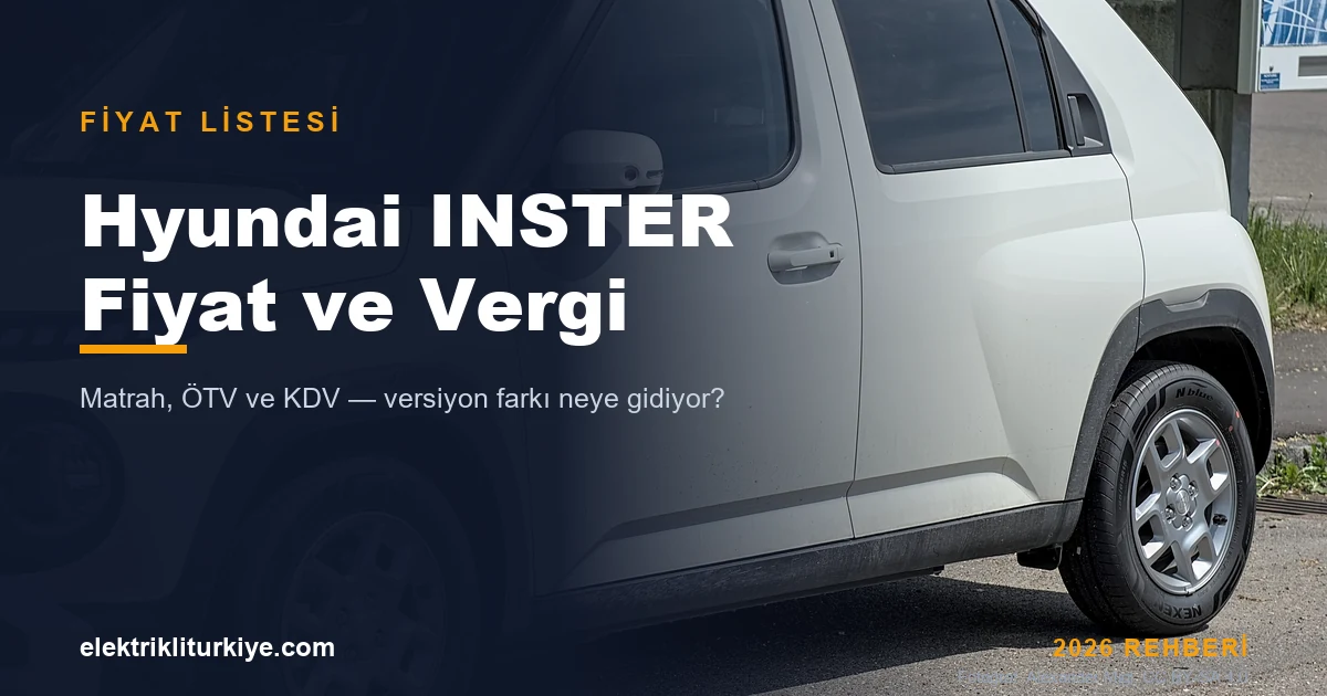 Hyundai INSTER’ın Eylül 2026 Fiyatları ve Vergi Detayları: Türkiye’deki Elektrikli Araç Pazarındaki Konumu
